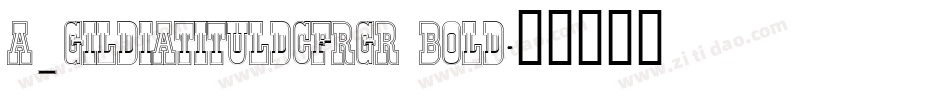 a_GildiaTitulDcFrGr Bold字体转换
